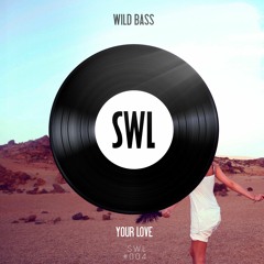 Wild Bass - Your Love(Original Mix)