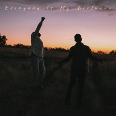 Everyday Is My Birthday