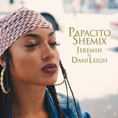 PAPACITO (SHE)MIX - Jeremih ft DaniLeigh
