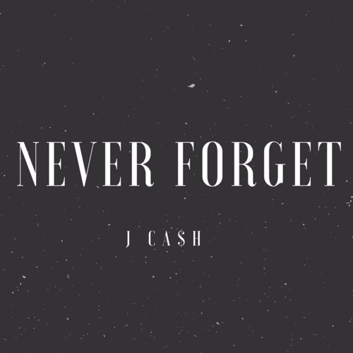 J Ca$h-Never Forget(Prod. MannyMade)