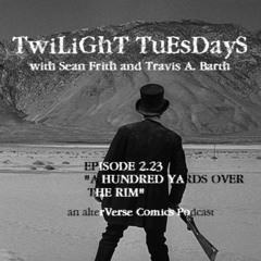 Twilight Tuesdays - Episode 2.23 - A Hundred Yards Over The Rim