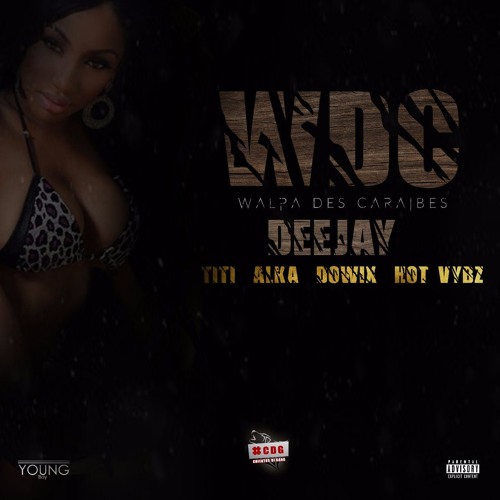 #WDC Mix [ Dj's Titi X Dowix X Alka X Hot'Vybz CDG ]