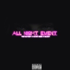 All Night Event ft. Blizzy x Hawk Reez
