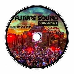 FUTURE SOUND Vol.1  - (STEVEN GONZALEZ)- SET JUNIO  2k17