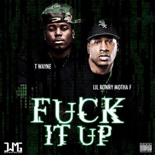 Lil Ronny MothaF Ft T - Wayne - Fuck It Up (Prod by Lil Mister)