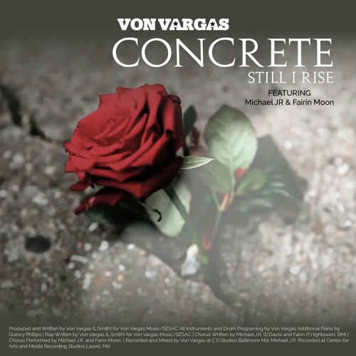 Concrete (Still I Rise) x Michael JR x Fairin Moon  (Prod by Von Vargas)