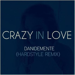 Crazy in Love- Beyoncé (Danidemente RMX)Free Download