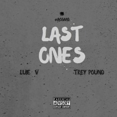 LUIE V &TREY POUND last ones