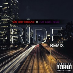 Dat Boy Drizzle X Dat Gurl Shay "Ride Remix"