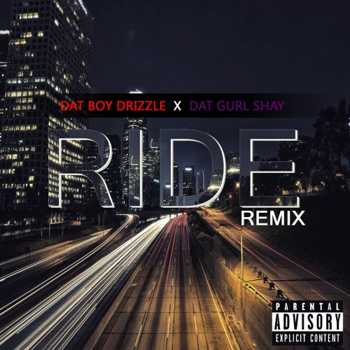 Dat Boy Drizzle X Dat Gurl Shay "Ride Remix"