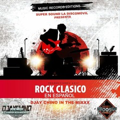 Rock Clasico En Español Vol. 2 ((Djay Chino In The Mixxx & Super Sound Music La Discomovil))