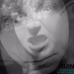 RUIN - WAVES CRASH (TIME TO DIE)