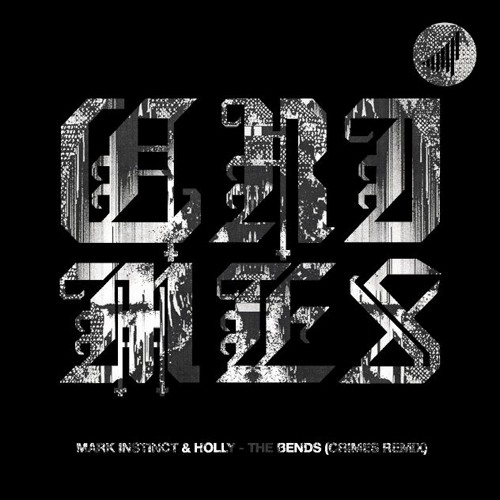 Mark Instinct & Holly - The Bends (CRIMES! Remix)