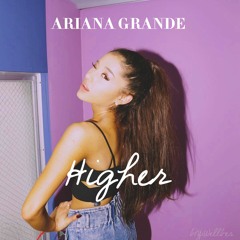 Ariana Grande - Higher