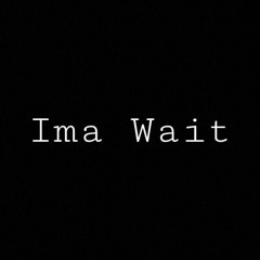 Ima Wait featuring Deonte Grimes