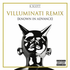 Villuminati Remix (Known in Advance)