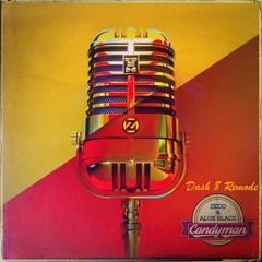 Zedd & Aloe Blacc - Candyman (Dash 8 Remode 2017 Edit)