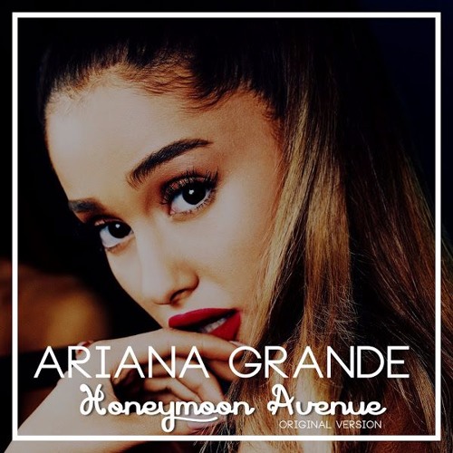 Stream Ariana Grande - Honeymoon Avenue (Original Version) by Official  UnReleased-Music | Listen online for free on SoundCloud
