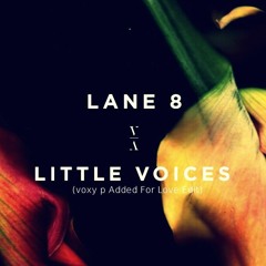 Lane 8 - Little Voices (Voxy P Added For Love Edit)