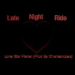 Late Night Rides [Prod By Charlesrosea]
