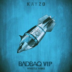 KAYZO - WHISTLE WARS (BADBAQ VIP)