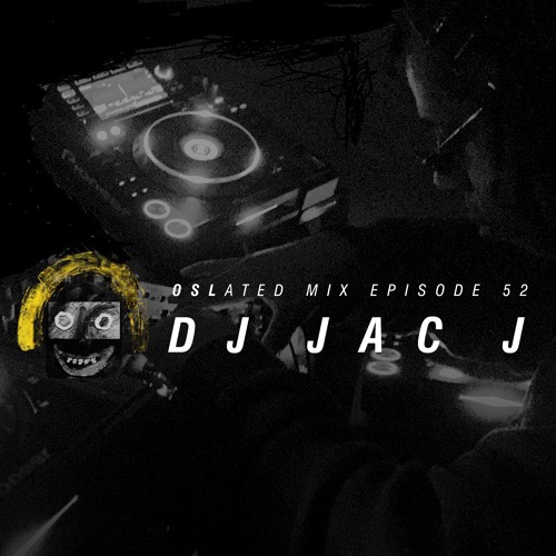 Oslated Mix Episode 52 - DJ Jac J