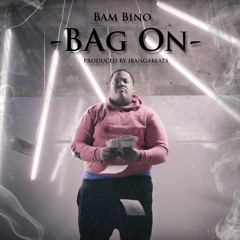 Bam Bino - Bag On (Produced By JBangaBeats)