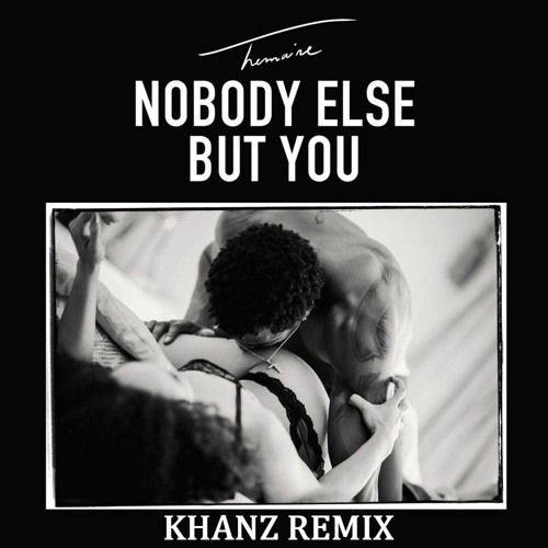 Nobody Else But You (KHANZ Remix)