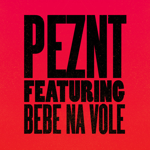 PEZNT - Can You Feel Feat. Bebe Na Vole (Original Mix)