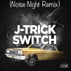 J-Trick - Switch (Noise Night Remix)[CLICK BUY FOR FREE DOWNLOAD]