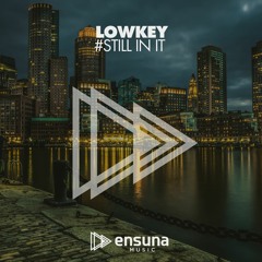 Lowkey - Still In It (OUT NOW)