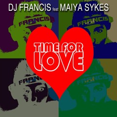 Dj Francis feat. Maiya Sykes - Time For Love