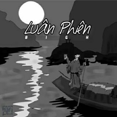 Luân Phiên - BIGH