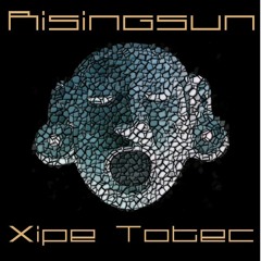 Risingsun - Xipe Totec (Original Mix)