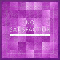 No Satisfaction - A-motion Source & Visioneigth Feat. Efimia / House / POP / Futurehouse