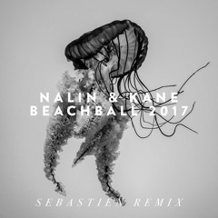 Nalin & Kane - Beachball (Sebastien Remix Edit)