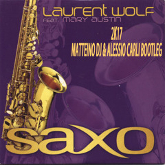 Laurent Wolf - Saxo 2k17 (Matteino dj & Alessio Carli Bootleg)