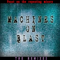 Machines On Blast - Self Righteous Afflictions (THE KAN Remix)
