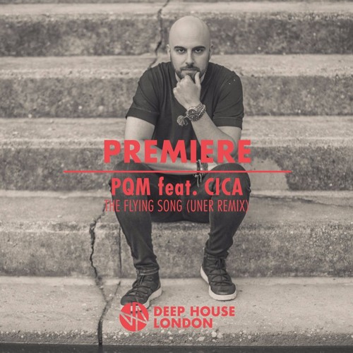 Premiere: PQM Feat. Cica - The Flying Song (Uner Remix)