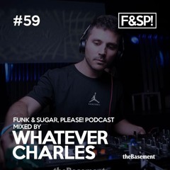 Funk & Sugar, Please! podcast 59 by Whatever Charles