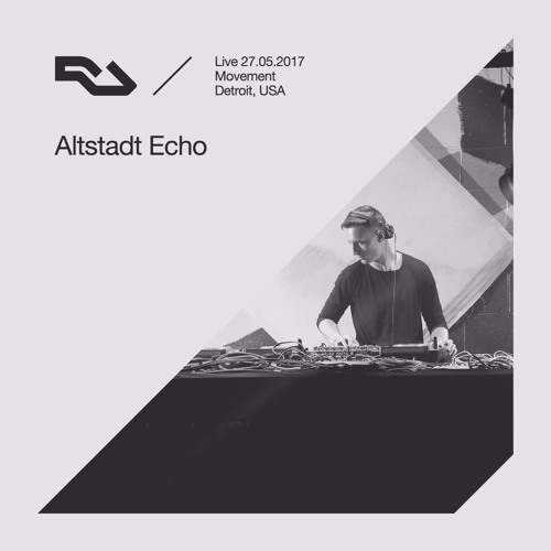 RA Live: 27.05.2017 - Altstadt Echo, The RA Underground Stage, Movement Detroit