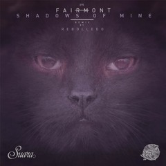 [Suara 275] Fairmont - Shadows Of Mine (Original Mix)