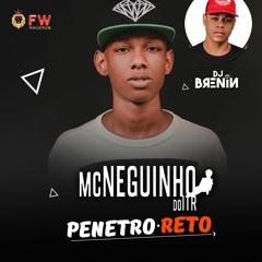 MC NEGUINHO DO ITR = PENETRO RETO (DJ BRENIN) BRABA 2017