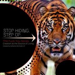Invitation to Stop Hiding Step Up...Being the Demand