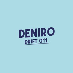 Drift Podcast 011 - Deniro