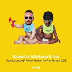 Rockerman & Darkraver ft. Alee - Eeuwige Jeugd (A Foolish Anthem For Free Festival 2017)