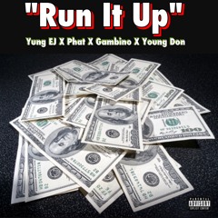 Run It Up (Yung EJ, Phat, Gambino, and Young Don)