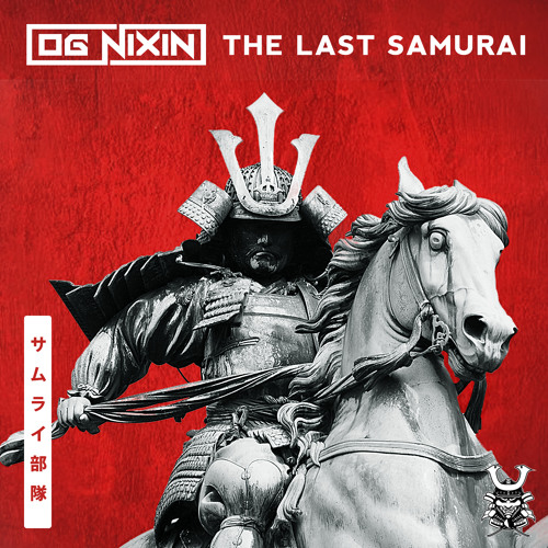 OG Nixin - The Last Samurai [Exclusive]
