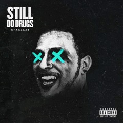 Still Do Drugs (Prod. By WhitefoxArchetype)
