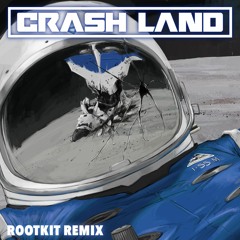 Crash Land (Rootkit Remix)